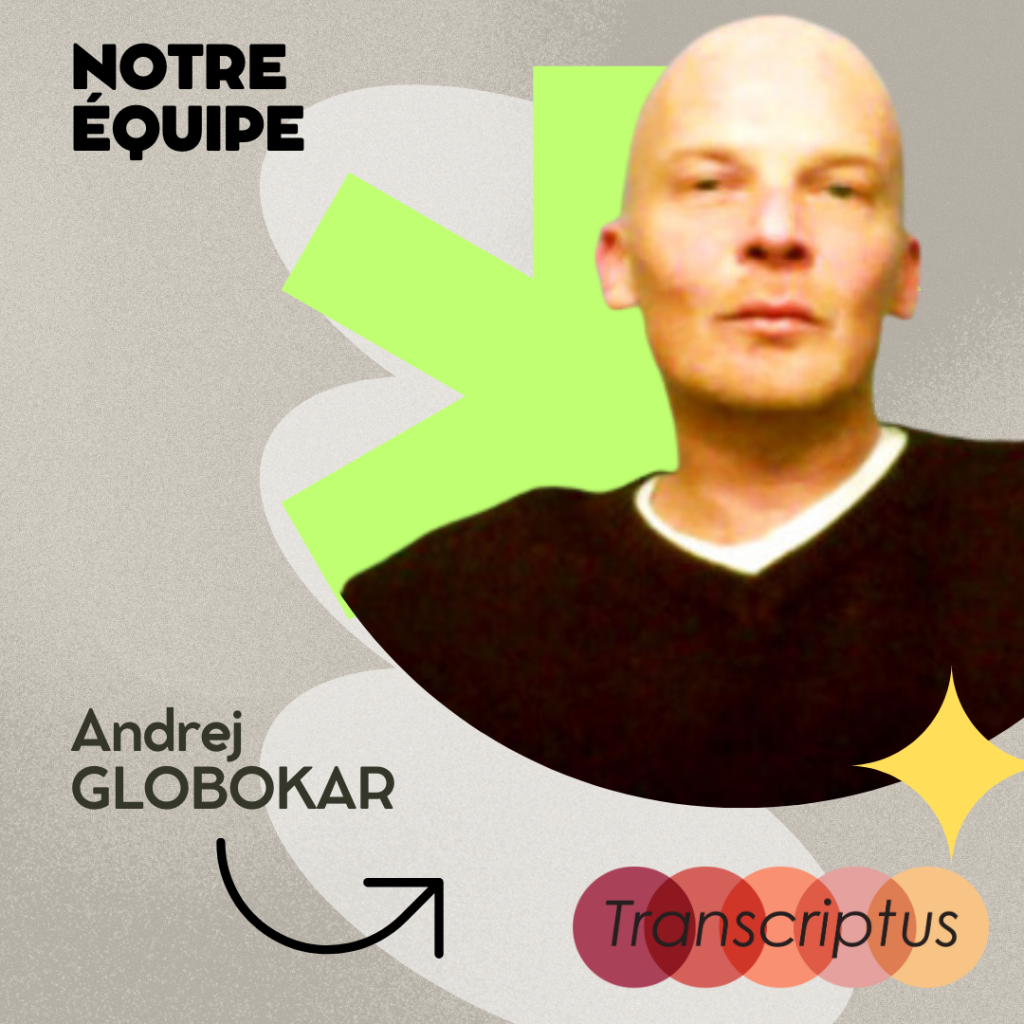 À la rencontre d'Andrej Globokar, rédacteur de débats chez Transcriptus ! - 5 - Transcriptus