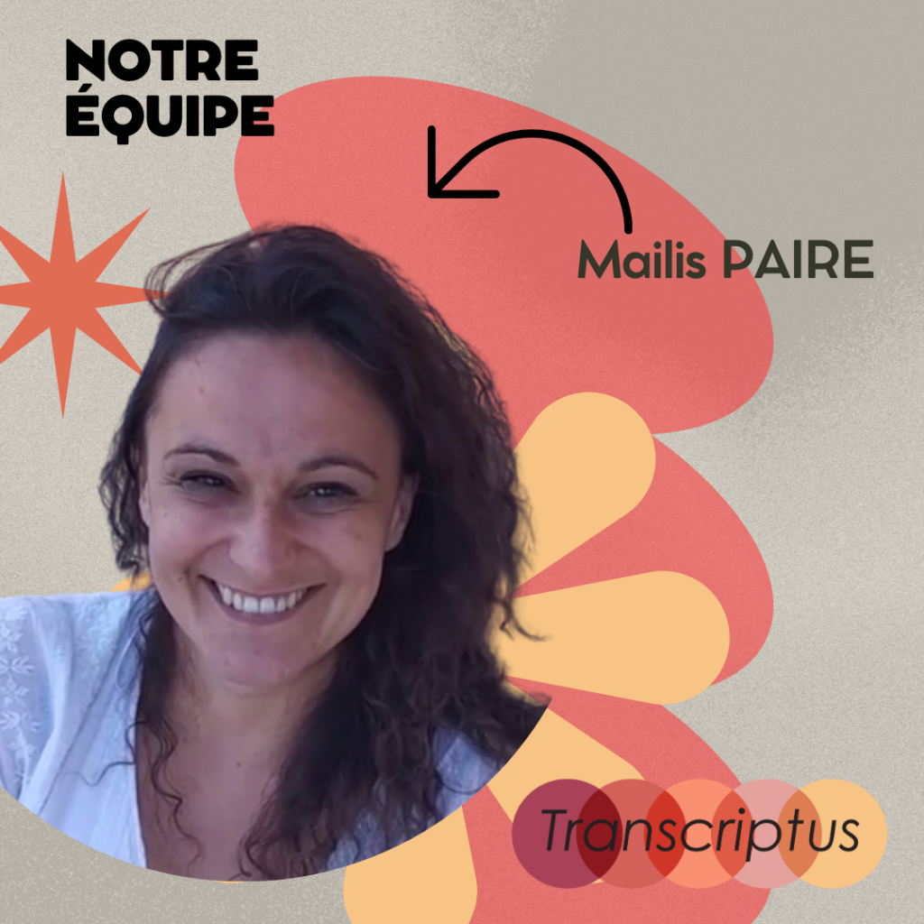 Interview de Mailis Paire, Rédactrice de débats et Responsable des Ressources Externes chez Transcriptus - 1 - Transcriptus